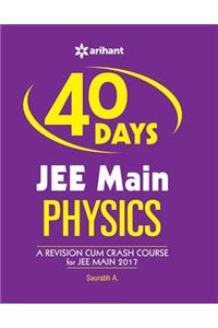 40 Days JEE Main PHYSICS [A Revision Cum Crash Course For JEE Main 2017]