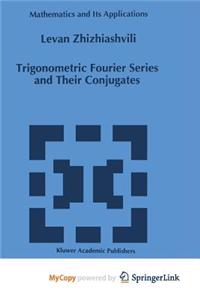 Trigonometric Fourier Series and Their Conjugates