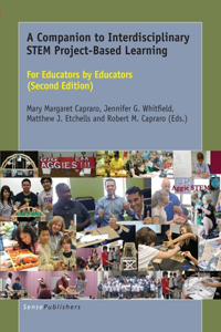 A Companion to Interdisciplinary Stem Project-Based Learning: For Educators by Educators (Second Edition)