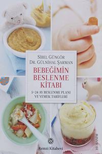 Bebegimin Beslenme Kitabi: 5 - 24 Ay Beslenme Plani ve Yemek Tarifleri: 5-24 Ay Beslenme PlanÄ± ve Yemek Tarifleri