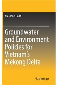 Groundwater and Environment Policies for Vietnam's Mekong Delta