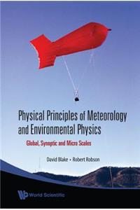 Physical Principles of Meteorology and Environmental Physics: Global, Synoptic and Micro Scales: Global, Synoptic and Micro Scales