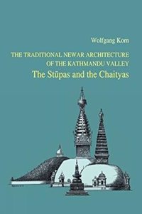 The Traditional Newar Architecture of the Kathmandu Valley: The Stupas and the Chaityas