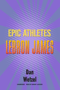Epic Athletes: Lebron James