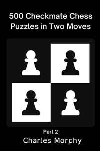 500 Checkmate Chess Puzzles in Two Moves, Part 2