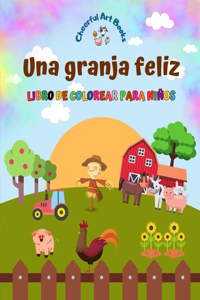 granja feliz - Libro de colorear para niños - Dibujos divertidos y creativos de animales de granja adorables