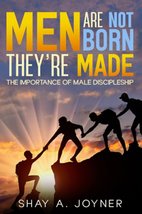 Men Are Not Born, They're Made