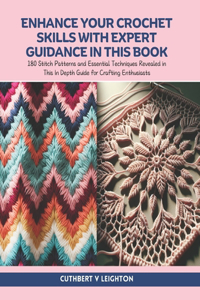 Enhance Your Crochet Skills with Expert Guidance in this Book
