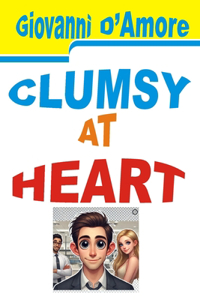 Clumsy at Heart. Heartfelt Blunders. Love's Awkward Moments. Bumbling in Love. The Awkward Heart.