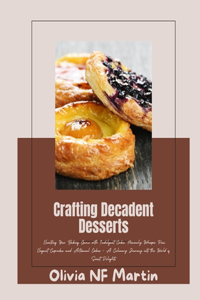 Crafting Decadent Desserts