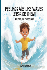 Feelings are like waves, Lets's ride them!