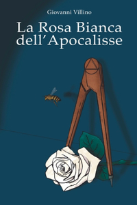 La Rosa Bianca dell'Apocalisse - Romanzo distopico
