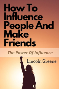 How to Influence People and Make Friends