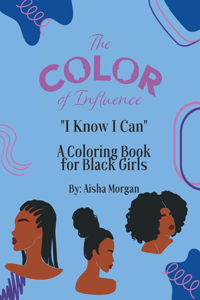 The Color of Influence- I Know I Can