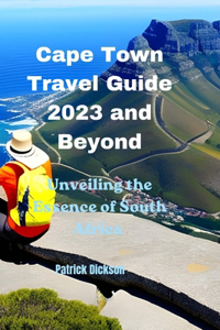 Cape Town Travel Guide 2023 and Beyond