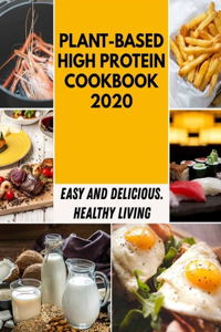 Plant-based High Protein Cookbook 2020