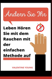 Ändern Sie Ihr Leben Hören Sie mit dem Rauchen mit der einfachen Methode auf