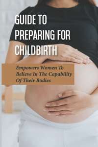 Guide To Preparing For Childbirth
