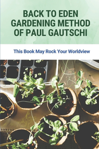 Back To Eden Gardening Method Of Paul Gautschi