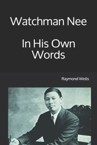 Watchman Nee In His Own Words