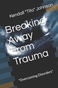 Breaking Away From Trauma