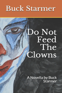 Do Not Feed The Clowns