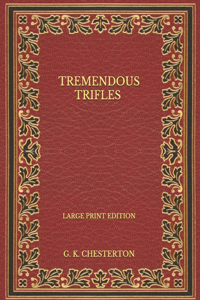 Tremendous Trifles - Large Print Edition