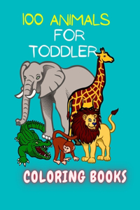 100 Animals for Toddler Coloring Book