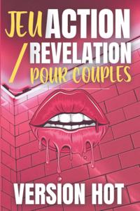 Jeu Action/Révélation Pour Couples Version Hot