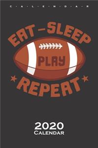 Eat sleep play football repeat Calendar 2020