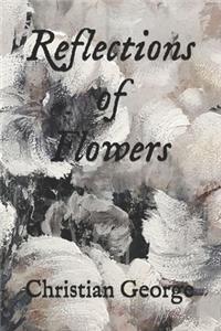 Reflections of Flowers