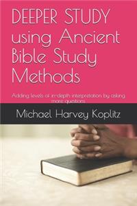 DEEPER STUDY using Ancient Bible Study Methods