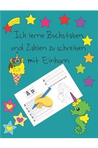 Ich lerne Buchstaben und Zahlen zu schreiben mit Einhorn: Lernen Sie, für Kinder im Alter von 4 bis 8 Jahren zu schreiben, Seiten, um zu lernen, wie man Buchstaben und Zahlen schreibt, und Malvorlagen für K