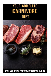 Your Complete Carnivore Diet