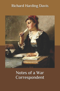 Notes of a War Correspondent