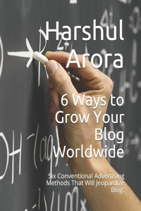 6 Ways to Grow Your Blog Worldwide