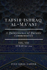 Tafsir Ishraq Al-Ma'ani - Vol VIII - Surah 60-114