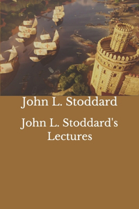 John L. Stoddard's Lectures