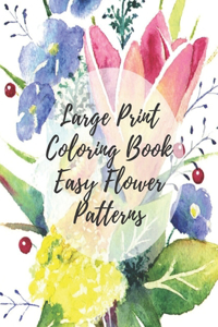 Large Print Coloring Book Easy Flower Patterns