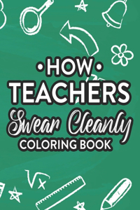 How Teachers Swear Cleanly Coloring Book