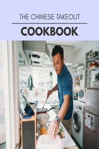 The Chinese Takeout Cookbook