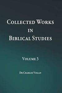 Collected Works in Biblical Studies - Volume 3