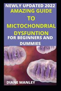 Amazing Guide To Mitochondrial Dysfunction For Beginners And Dummies