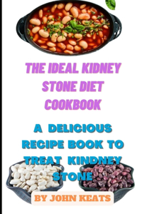 Ideal Kidney Stone Diet Cookbook