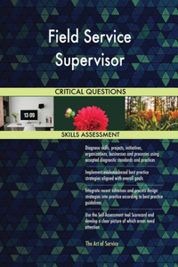 Field Service Supervisor Critical Questions Skills Assessment