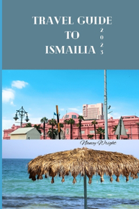 Travel Guide To Ismailia 2023