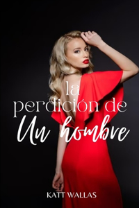 La perdición de un hombre