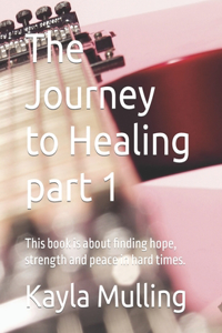 The Journey to Healing part 1