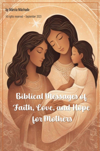 Biblical Messages of Faith, Love, and Hope for Mothers