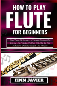 How to Play Flute for Beginners